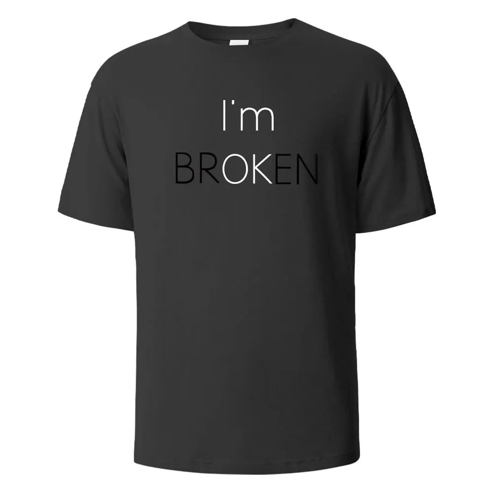 I Am Broken I Am OK Street Funny T-Shirt For Men Fashion Casual Loose Cotton Clothing Crewneck Breathable Tshirt Hip Hop Tees black